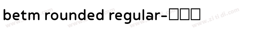 betm rounded regular字体转换